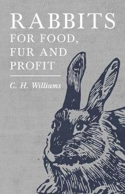 Rabbits for Food, Fur and Profit(English, Paperback, Williams C H)