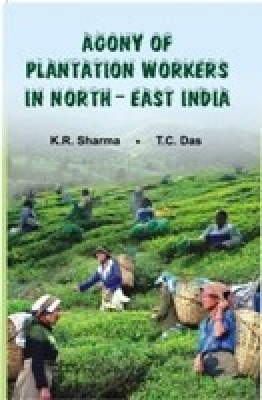 Agony of the Plantation North East India 01 Edition(English, Hardcover, Sharma K.R.)