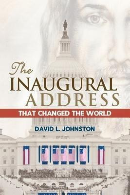 The Inaugural Address That Changed the World(English, Paperback, Johnston David L)