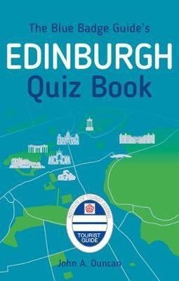 The Blue Badge Guide's Edinburgh Quiz Book(English, Paperback, Duncan John A.)