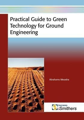 Practical Guide to Green Technology for Ground Engineering(English, Paperback, Mwasha Abrahams)