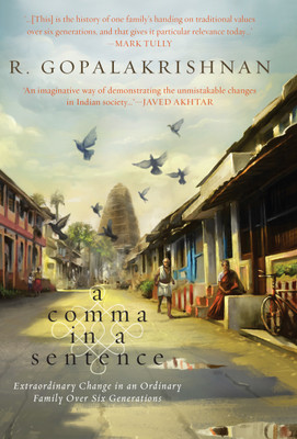 Comma in a Sentence  - Extraordinary Change in an Ordinary Family Over Six Generations(English, Hardcover, Gopalakrishnan R.)