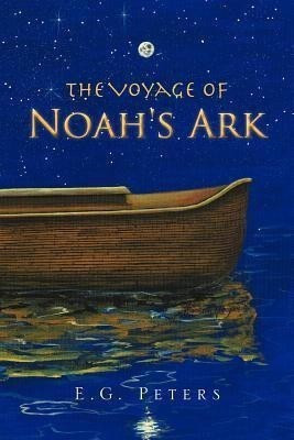 The Voyage of Noah's Ark(English, Paperback, Peters E G)