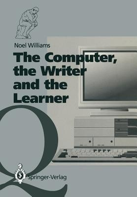 The Computer, the Writer and the Learner(English, Paperback, Williams Noel)