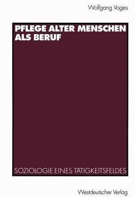 Pflege alter Menschen als Beruf(German, Paperback, Voges Wolfgang)