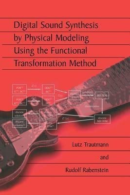 Digital Sound Synthesis by Physical Modeling Using the Functional Transformation Method(English, Paperback, Trautmann Lutz)