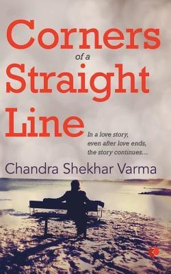 Corners of A Straight Line  - In a Love Story, Even after Love Ends, the Story Continues...(English, Paperback, Varma Chandra Shekhar)