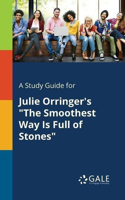 A Study Guide for Julie Orringer's "The Smoothest Way Is Full of Stones"(English, Paperback, Gale Cengage Learning)