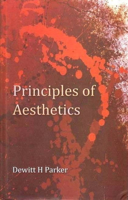 Principles of Aesthetics(English, Hardcover, Parker DeWitt Henry)