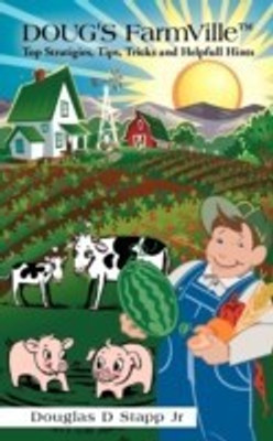Doug's Farmville Top Stratigies, Tips, Tricks and Helpfull Hints(English, Paperback, Stapp Douglas D Jr)