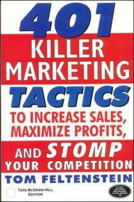 401 Killer Marketing Tactics to Maximize Profits, Increase Sales and S(English, Paperback, Feltenstein Tom)