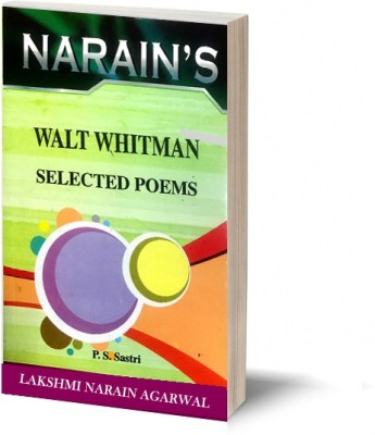 Narain's Selected Poems (English): Walt Whitman [Paperback] Dr. P.S. Sastri-Text, Notes, Critical Appreciation, Important Explanations, Questions and Answers(Paperback, P.S.Sastri)