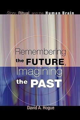 Remembering the Future, Imagining the Past(English, Paperback, Hogue David A)