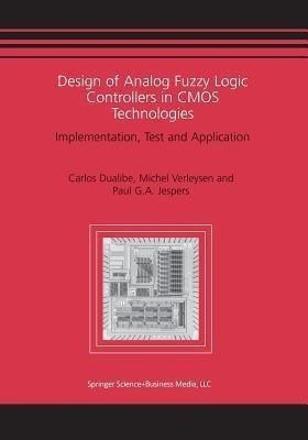 Design of Analog Fuzzy Logic Controllers in CMOS Technologies(English, Paperback, Dualibe Carlos)