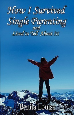 How I Survived Single Parenting and Lived to Tell About It(English, Paperback, Louise Benita)