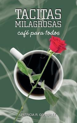 Tacitas Milagrosas(English, Paperback, Gonzalez Patricia R)