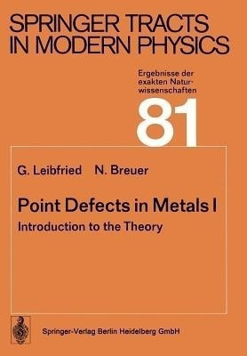 Point Defects in Metals I(English, Paperback, Leibfried G.)