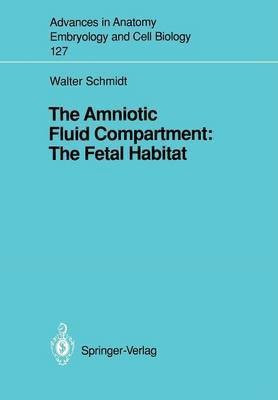 The Amniotic Fluid Compartment: The Fetal Habitat(English, Paperback, Schmidt Walter)