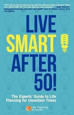 Live Smart After 50! The Experts' Guide to Life Planning for Uncertain Times(English, Paperback, unknown)