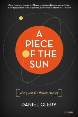 A Piece of the Sun  - The Quest for Fusion Energy(English, Paperback, Clery Daniel)