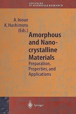 Amorphous and Nanocrystalline Materials  - Preparation, Properties, and Applications(English, Hardcover, unknown)