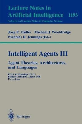 Intelligent Agents III. Agent Theories, Architectures, and Languages(English, Paperback, unknown)