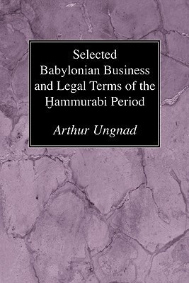 Selected Babylonian Business and Legal Terms of the Hammurabi Period(English, Paperback, Ungnad Arthur)