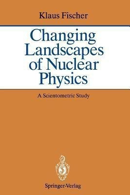Changing Landscapes of Nuclear Physics(English, Paperback, Fischer Klaus)
