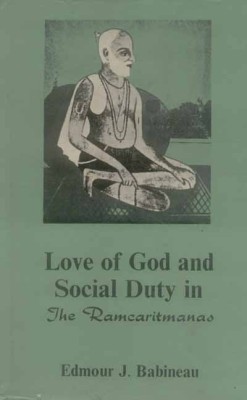 Love and God and Social Duty in Ramacarita Manasa(English, Hardcover, Babineau Edmour J.)