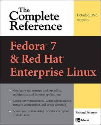 Fedora Core 7 & Red Hat Enterprise Linux: The Complete Reference  - The Complete Reference(English, Paperback, Petersen Richard)