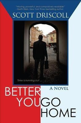 Better You Go Home(English, Electronic book text, Driscoll Scott)