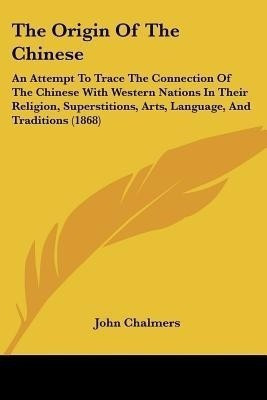 The Origin Of The Chinese(English, Paperback, Chalmers John M.)