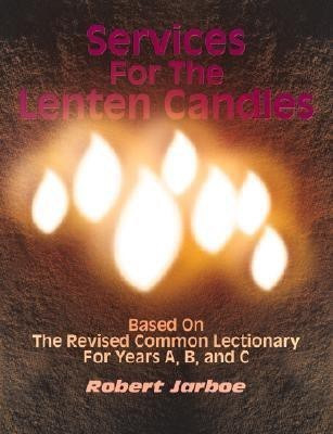Services for the Lenten Candles(English, Paperback, Jarboe Robert)