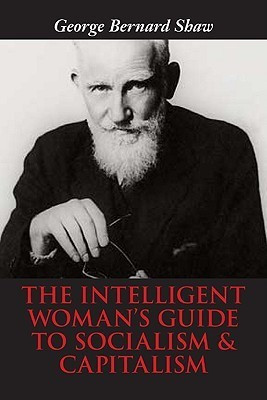 The Intelligent Woman's Guide to Socialism & Capitalism(English, Paperback, Shaw George Bernard)