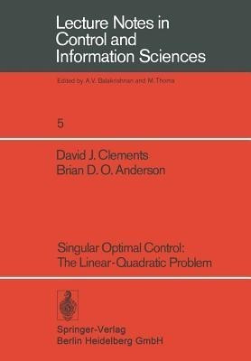 Singular Optimal Control: The Linear-Quadratic Problem(English, Paperback, Clements D. J.)