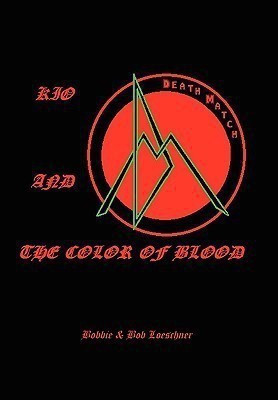 Kio and the Color of Blood(English, Hardcover, Bobbie, Bob Loeschner, Bob Loeschne)