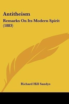 Antitheism(English, Paperback, Sandys Richard Hill)