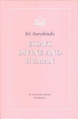 Essays Divine and Human(English, Hardcover, Aurobindo Sri)