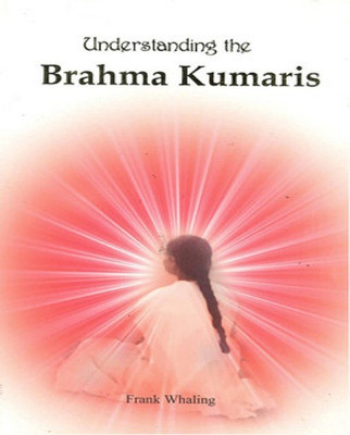 The Understanding the Brahma Kumaris(English, Hardcover, Whaling Frank)
