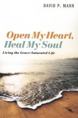 Open My Heart, Heal My Soul(English, Paperback, Mann David P)
