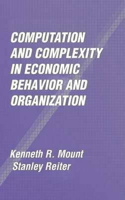 Computation and Complexity in Economic Behavior and Organization 1st Edition(English, Hardcover, Mount Kenneth R.)
