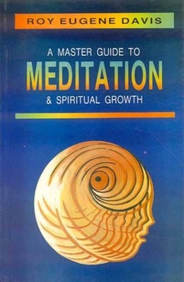 A Master Guide to Meditation and Spiritual Growth(English, Paperback, Davis Roy Eugene)