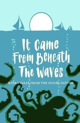 It Came from Beneath the Waves(English, Paperback, unknown)