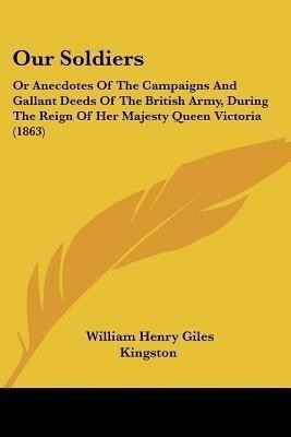 Our Soldiers(English, Paperback, Kingston William Henry Giles)