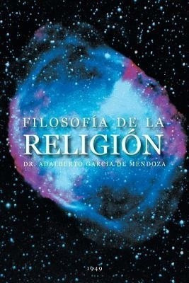 Filosofia de La Religion(English, Paperback, de Mendoza Adalberto Garcia)