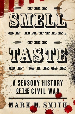 The Smell of Battle, the Taste of Siege(English, Paperback, Smith Mark M Dr)