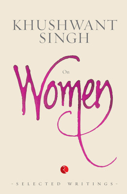 On Women  - Selected Writings(English, Paperback, Singh Khushwant)