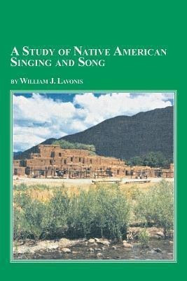 A Study of Native American Singing and Song(English, Paperback, Lavonis William)