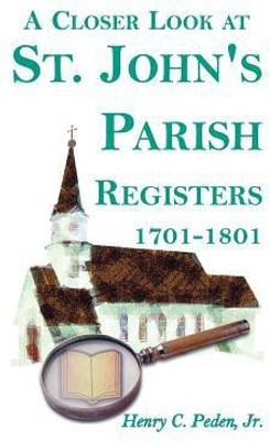 A Closer Look at St. John's Parish Registers [Baltimore County, Maryland], 1701-1801(English, Paperback, Peden Henry C Jr)