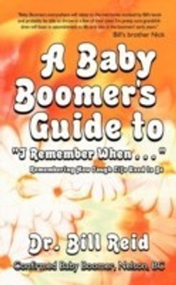 A Baby Boomer's Guide to I Remember When . . .(English, Paperback, Reid Bill Dr)